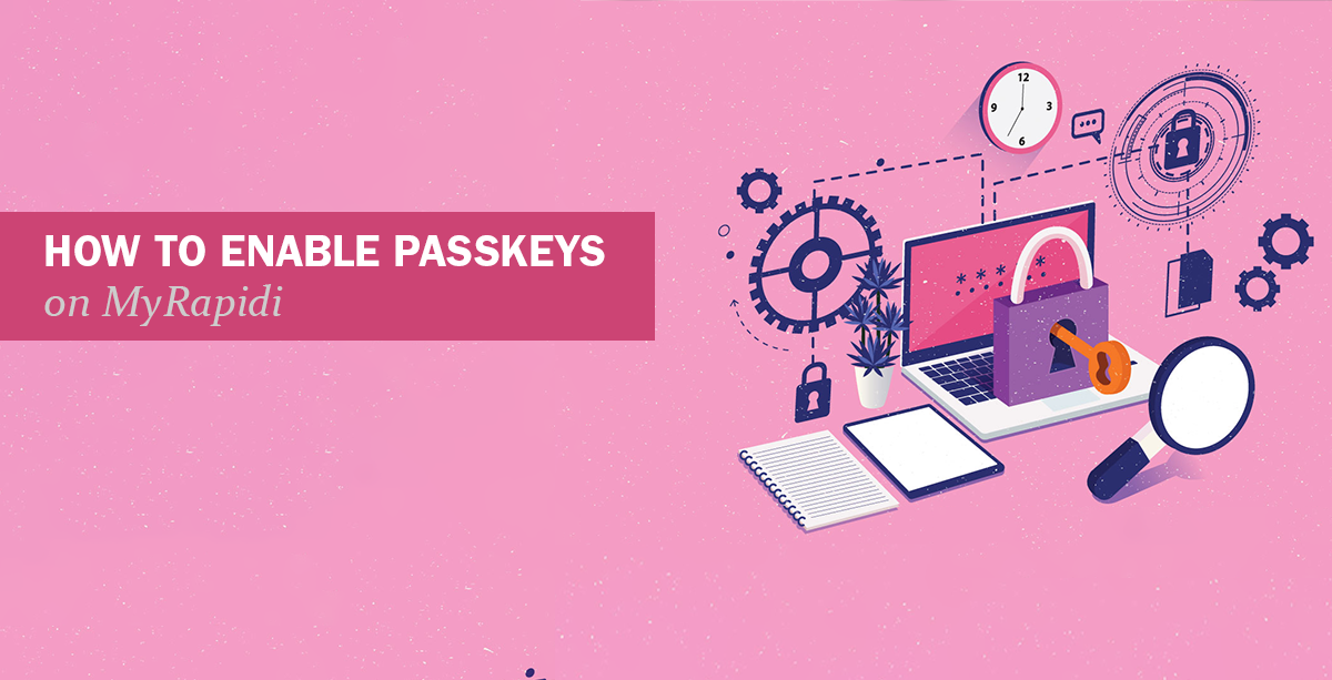 Update on how to enable Passkeys on MyRapidi