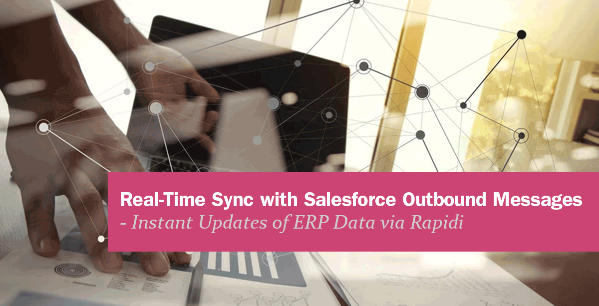 real time sync of ERP data via salesforce outbound messages
