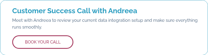 Customer Success Call with Andreea Meet with Andreea to review your current data integration setup and make sure everything runs smoothly.