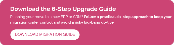 Download the 6-Step Upgrade Guide Planning your move to a new ERP or CRM? Follow a practical six-step approach to keep your migration under control and avoid a risky big-bang go-live. &nbsp;