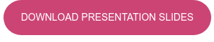 DOWNLOAD PRESENTATION SLIDES