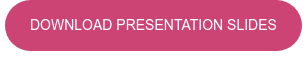 DOWNLOAD PRESENTATION SLIDES