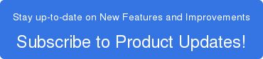 Stay Tuned for more Product Updates
